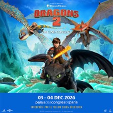 Dragons 2 En Cin&eacute;-Concert